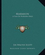 Marmion: A Tale of Flodden Field
