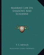Married Life Its Shadows and Sunshine