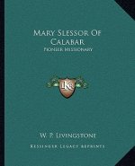 Mary Slessor of Calabar: Pioneer Missionary