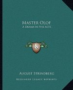 Master Olof: A Drama in Five Acts