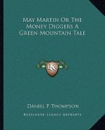 May Martin or the Money Diggers a Green Mountain Tale