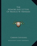 The Memoir and Letters of Francis W. Newman