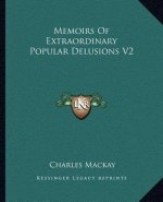 Memoirs of Extraordinary Popular Delusions V2