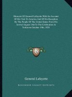Memoirs of General Lafayette with an Account of His Visit to America and of His Reception by the People of the United States from His Arrival August 1