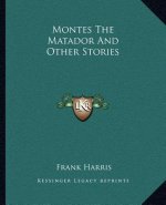 Montes the Matador and Other Stories