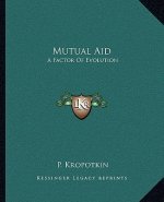 Mutual Aid: A Factor Of Evolution