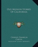 Old Mission Stories Of California