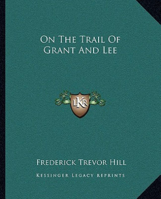 On the Trail of Grant and Lee