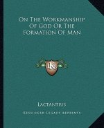 On the Workmanship of God or the Formation of Man