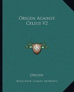 Origen Against Celsus V2