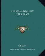 Origen Against Celsus V3