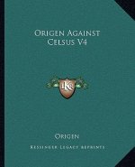 Origen Against Celsus V4