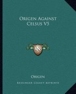 Origen Against Celsus V5