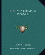Parsifal a Drama by Wagner