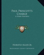 Paul Prescott's Charge: A Story For Boys