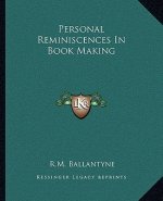 Personal Reminiscences In Book Making