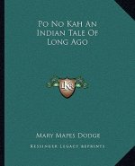 Po No Kah An Indian Tale Of Long Ago
