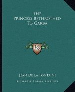 The Princess Bethrothed to Garba