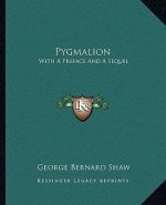 Pygmalion: With A Preface And A Sequel