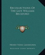 Recollections of the Late William Beckford