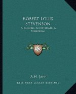 Robert Louis Stevenson: A Record, an Estimate, a Memorial