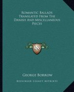 Romantic Ballads Translated from the Danish and Miscellaneous Pieces
