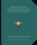 Satanstoe Or The Littlepage Manuscripts A Tale Of The Colony