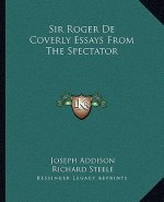 Sir Roger de Coverly Essays from the Spectator