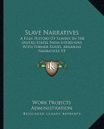 Slave Narratives: A Folk History Of Slavery In The United States From Interviews With Former Slaves, Arkansas Narratives V5