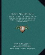 Slave Narratives: A Folk History Of Slavery In The United States From Interviews With Former Slaves, Arkansas Narratives V6