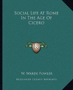 Social Life at Rome in the Age of Cicero