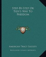 Step-By-Step or Tidy's Way to Freedom
