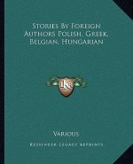 Stories by Foreign Authors Polish, Greek, Belgian, Hungarian