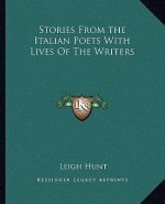 Stories From the Italian Poets With Lives Of The Writers