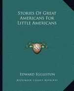 Stories Of Great Americans For Little Americans