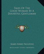 Tales of the Good Woman by a Doubtful Gentleman