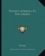 Tatian's Address To The Greeks