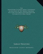 The Adventures of David Simple Containing an Account of His Travels Through the Cities of London and Westminster in Search of a Real Friend