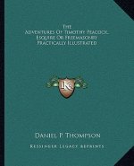 The Adventures of Timothy Peacock, Esquire or Freemasonry Practically Illustrated