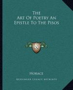 The Art of Poetry an Epistle to the Pisos