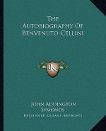 The Autobiography of Benvenuto Cellini