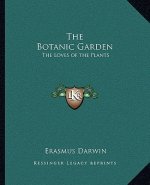 The Botanic Garden: The Loves of the Plants