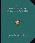 The Boy Allies with Uncle Sams Cruisers