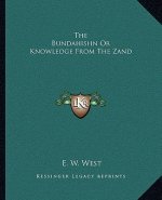 The Bundahishn or Knowledge from the Zand