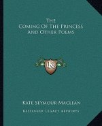 The Coming of the Princess and Other Poems