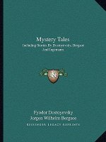 Mystery Tales: Including Stories By Dostoyevsky, Bergsoe And Ingemann