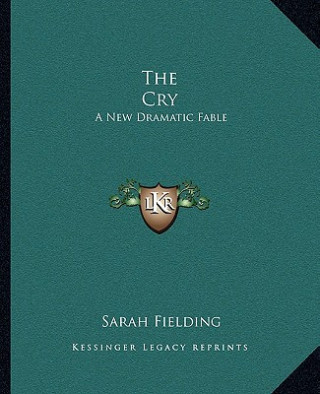 The Cry: A New Dramatic Fable