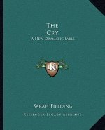 The Cry: A New Dramatic Fable