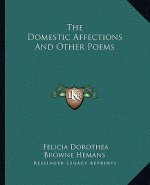 The Domestic Affections and Other Poems