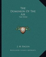 The Dominion Of The Air: The Story